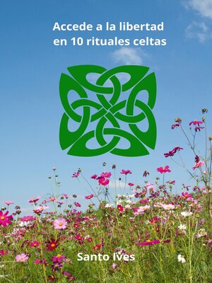 cover image of Accede a la libertad en 10 rituales celtas